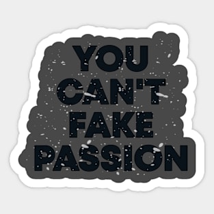 You can't fake passion sweatshirt Sticker